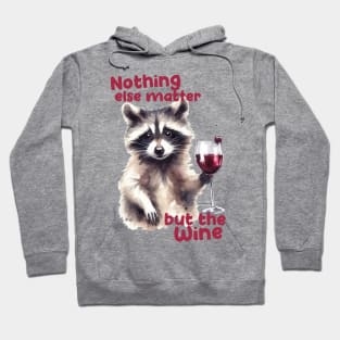 Nothing else matter but the wine Hoodie